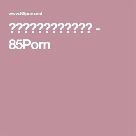 85porn com|85Porn & 48+ Free Asian Porn Like 85Porn.net .